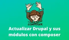 Actualiza Drupal y sus módulos con Composer